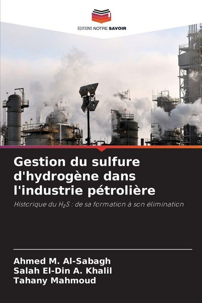 Produktbild: Gestion du sulfure d'hydrog&egrave;ne dans l'industrie p&eacute;troli&egrave;re