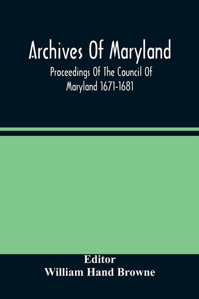 Produktbild: Archives Of Maryland; Proceedings Of The Council Of Maryland 1671-1681