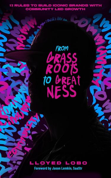 Produktbild: From Grassroots to Greatness: 13 Rules to Build Iconic Brands with Community-Led Growth