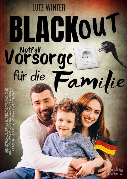 Produktbild: BLACKOUT Notfallvorsorge f&uuml;r die Familie bei Stromausfall in Deutschland: Das Krisenvorsorge Buch und Schutzengel f&uuml;r Vater - Mutter - Kinder und Baby