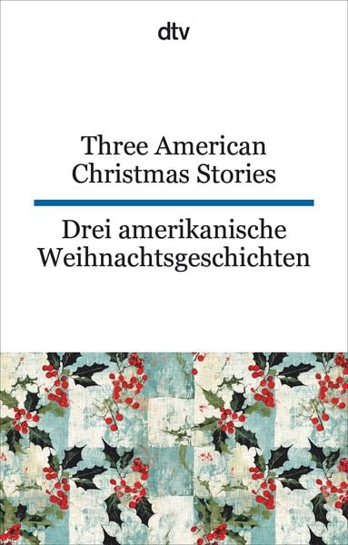 Three American Christmas Stories. Drei amerikanische Weihnachtsgeschichten, Taschenbuch von Lyman Frank Baum , O. Henry , Louisa May Alcott, dtv,