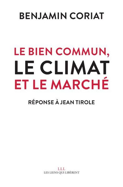 Produktbild: Le bien commun, le climat et le march&eacute; : r&eacute;ponse &agrave; Jean Tirole