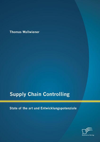 Produktbild: Supply Chain Controlling: State of the art und Entwicklungspotenziale