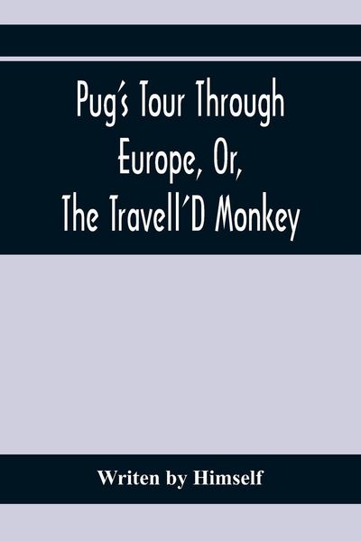 Produktbild: Pug'S Tour Through Europe, Or, The Travell'D Monkey
