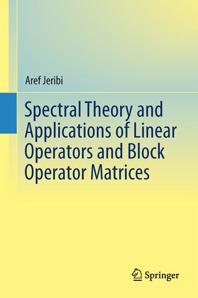Produktbild: Spectral Theory and Applications of Linear Operators and Block Operator Matrices