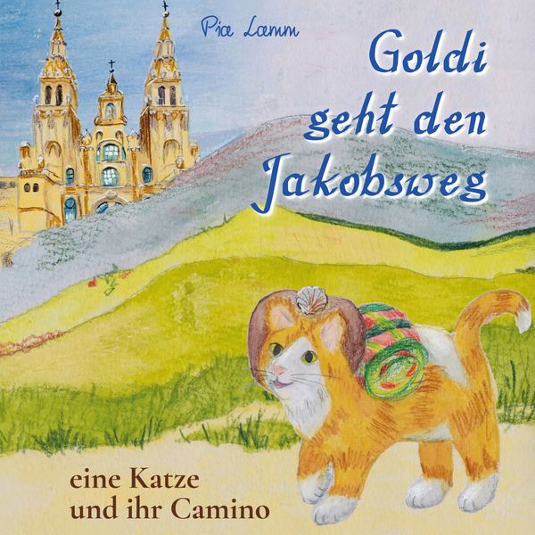 Goldi geht den Jakobsweg, Gebundene Ausgabe von Pia Lamm, BoD – Books on Demand, 978-3-7693-0842-6