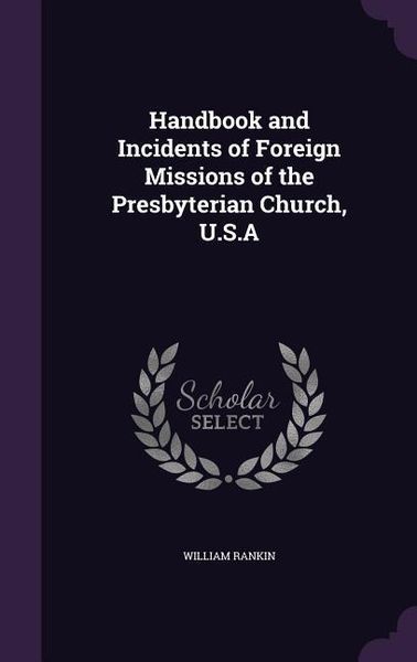 Produktbild: Handbook and Incidents of Foreign Missions of the Presbyterian Church, U.S.A