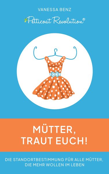 Produktbild: Petticoat Revolution: M&uuml;tter, traut Euch!