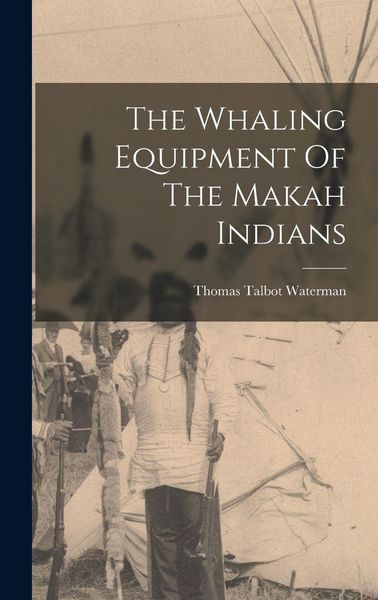 Produktbild: The Whaling Equipment Of The Makah Indians