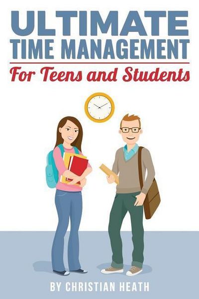 Produktbild: Ultimate Time Management for Teens and Students: Become massively more productive in high school with powerful lessons from a pro SAT tutor and top-10