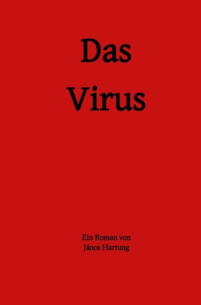 Das Virus, Taschenbuch von János Hartung, Epubli, 9783752971897