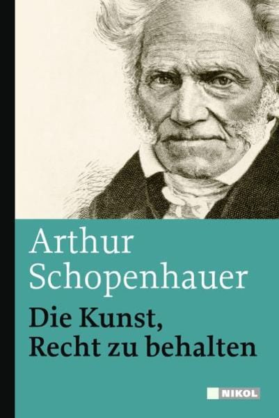 Die Kunst, Recht zu behalten, Gebundene Ausgabe von Arthur Schopenhauer, Nikol, 978-3-86820-027-0