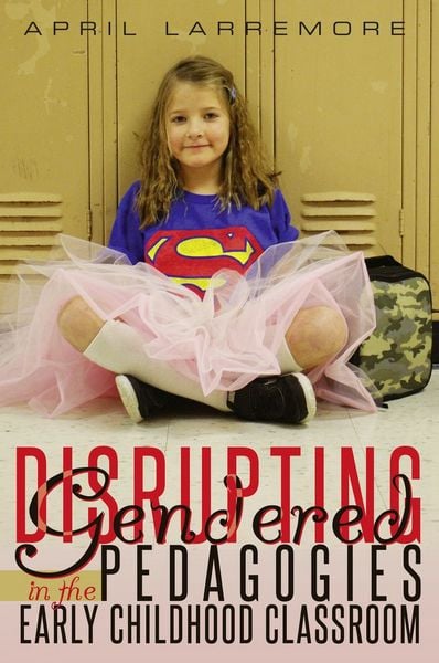 Produktbild: Disrupting Gendered Pedagogies in the Early Childhood Classroom