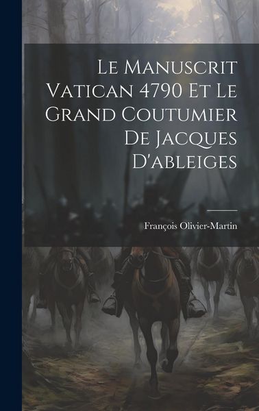 Produktbild: Le Manuscrit Vatican 4790 Et Le Grand Coutumier De Jacques D'ableiges
