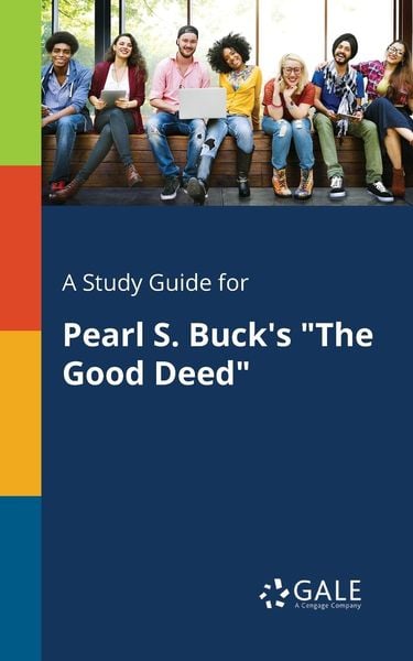 A Study Guide for Pearl S. Buck's 'The Good Deed'; Taschenbuch von Cengage Learning Gale, Gale, Study Guides, 9781375391269