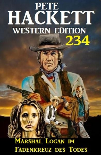 Produktbild: Marshal Logan im Fadenkreuz des Todes: Pete Hackett Western Edition 234