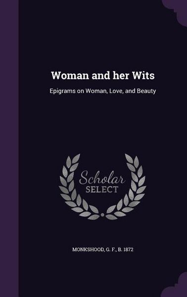 Produktbild: Woman and her Wits: Epigrams on Woman, Love, and Beauty