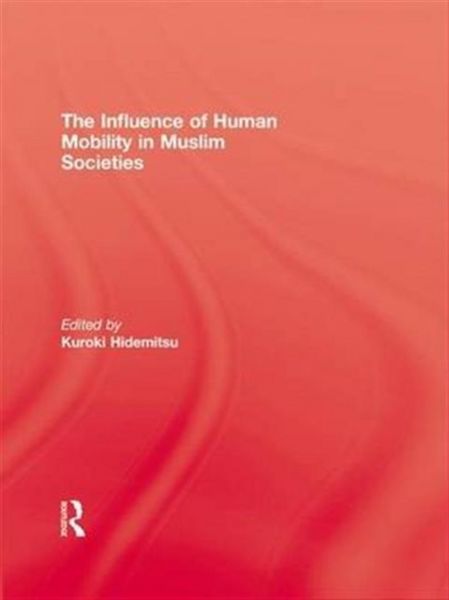 Produktbild: Kuroki, H: The Influence Of Human Mobility In Muslim Societi