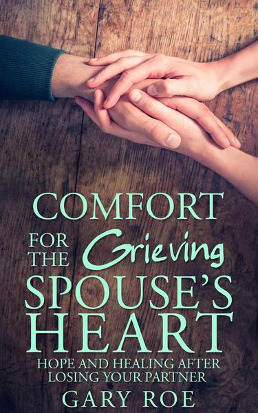 Produktbild: Comfort for the Grieving Spouse's Heart: Hope and Healing After Losing Your Partner