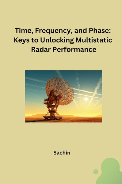 Produktbild: Time, Frequency, and Phase: Keys to Unlocking Multistatic Radar Performance