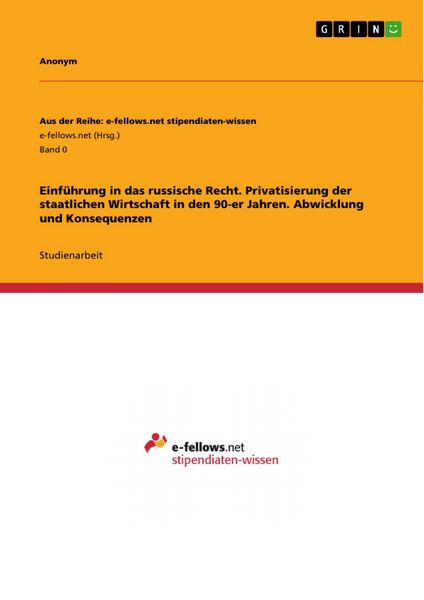 Produktbild: Einf&uuml;hrung in das russische Recht. Privatisierung der staatlichen Wirtschaft in den 90-er Jahren. Abwicklung und Konsequenzen