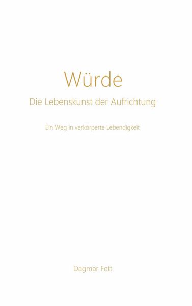 Produktbild: W&uuml;rde - Die Lebenskunst der Aufrichtung