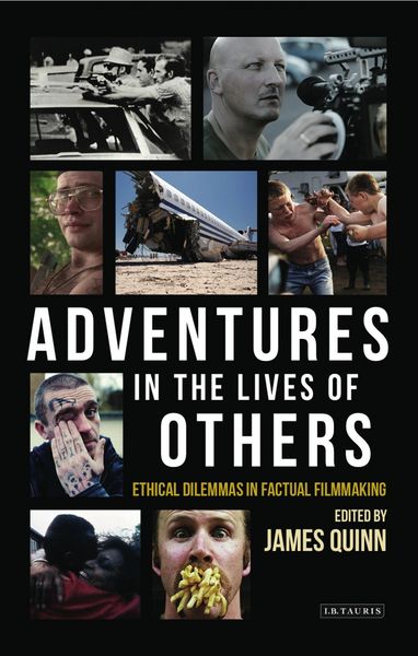 Produktbild: Adventures in the Lives of Others: Ethical Dilemmas in Factual Filmmaking