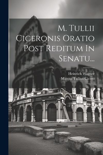 Produktbild: M. Tullii Ciceronis Oratio Post Reditum In Senatu...