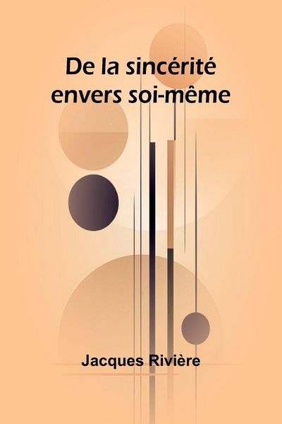 Produktbild: De la sinc&eacute;rit&eacute; envers soi-m&ecirc;me