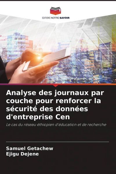 Produktbild: Analyse des journaux par couche pour renforcer la s&eacute;curit&eacute; des donn&eacute;es d'entreprise Cen