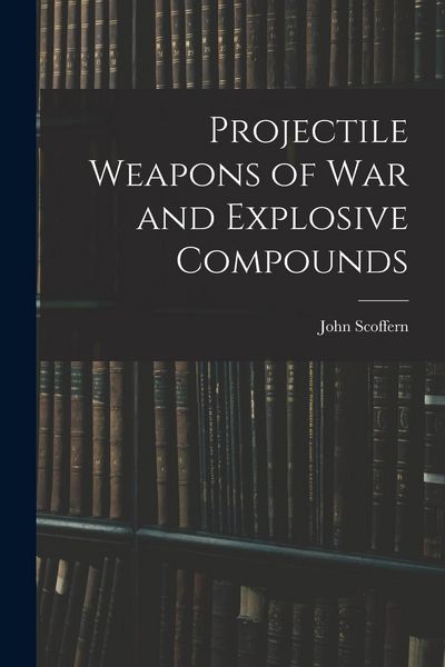 Produktbild: Projectile Weapons of War and Explosive Compounds