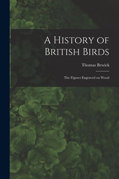 Produktbild: A History of British Birds: The Figures Engraved on Wood