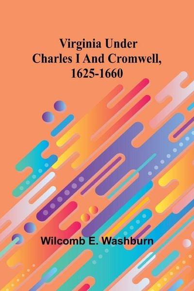 Produktbild: Virginia Under Charles I And Cromwell, 1625-1660