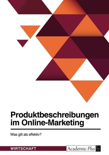 Produktbeschreibungen im Online-Marketing. Was gilt als effektiv?, Taschenbuch von , GRIN, 9783346763921