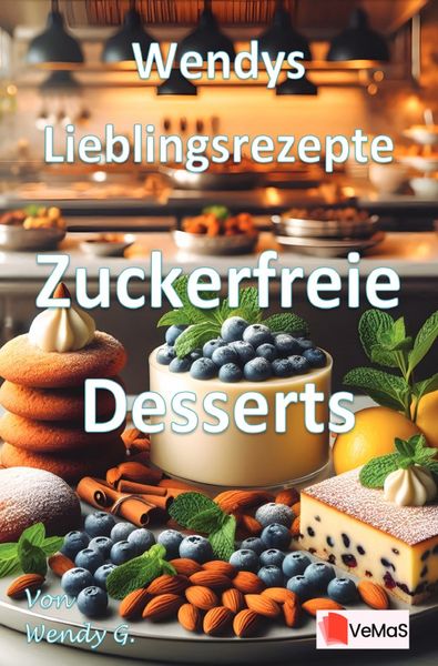 Produktbild: Wendys Lieblingsrezepte - Zuckerfreie Desserts