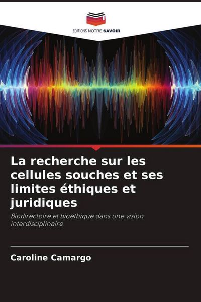 Produktbild: La recherche sur les cellules souches et ses limites &eacute;thiques et juridiques
