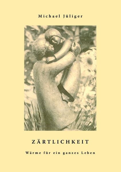 Produktbild: Z&auml;rtlichkeit - W&auml;rme f&uuml;r ein ganzes Leben