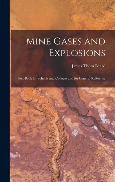 Produktbild: Mine Gases and Explosions: Text-Book for Schools and Colleges and for General Reference