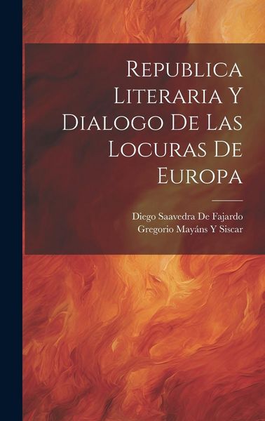 Produktbild: Republica Literaria Y Dialogo De Las Locuras De Europa