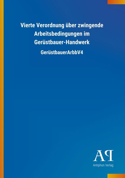 Produktbild: Vierte Verordnung &uuml;ber zwingende Arbeitsbedingungen im Ger&uuml;stbauer-Handwerk
