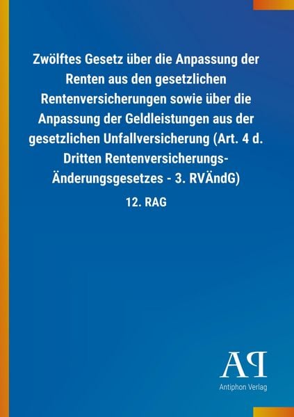Produktbild: Zw&ouml;lftes Gesetz &uuml;ber die Anpassung der Renten aus den gesetz