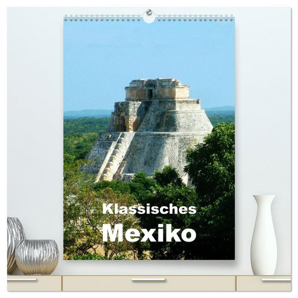 Produktbild: Klassisches Mexiko (hochwertiger Premium Wandkalender 2026 DIN A2 hoch), Kunstdruck in Hochglanz