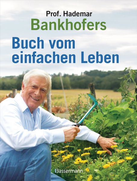 Produktbild: Professor Hademar Bankhofers Buch vom einfachen Leben. Nat&uuml;rlich, nachhaltig, gesund