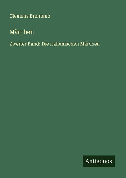 Märchen, Taschenbuch von Clemens Brentano, Antigonos Verlag, 9783563416358