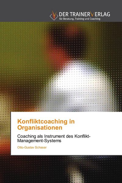 Konfliktcoaching in Organisationen, Taschenbuch von Otto-Gustav Schaser, Trainerverlag, 9783841750327