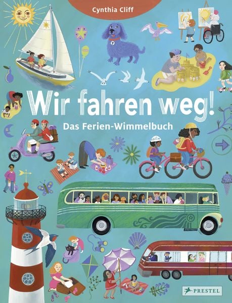 Wir fahren weg! Das Ferien-Wimmelbuch, Gebundene Ausgabe von Cynthia Cliff, Prestel, 978-3-7913-7559-5