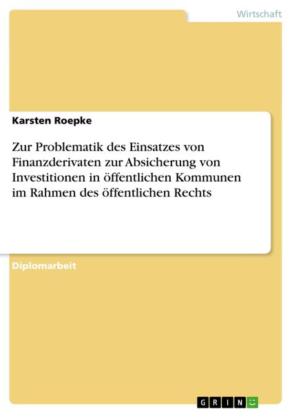 Zur Problematik des Einsatzes von Finanzderivaten zur Absicherung von Investitionen in öffentlichen Kommunen im Rahmen d