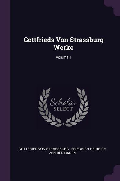 Produktbild: Gottfrieds Von Strassburg Werke; Volume 1