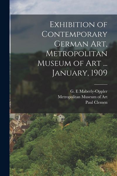 Produktbild: Exhibition of Contemporary German art, Metropolitan Museum of Art ... January, 1909