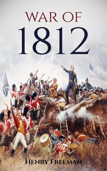 Produktbild: War of 1812: A History from Beginning to End